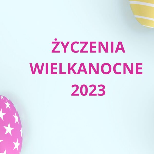 ŻYCZENIA WIELKANOCNE 2023