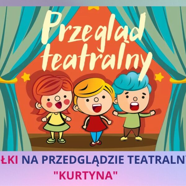 PRZEGLAD TEATRALNY „KURTYNA”